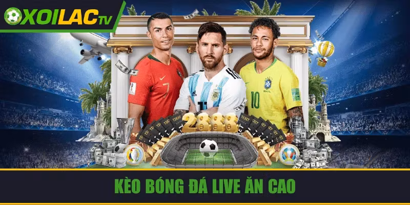 Kèo bóng đá live ăn cao